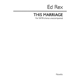 Novello This Marriage (SATB div. unaccompanied) Composed by Ed Rex