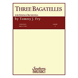 Southern Three Bagatelles (String Orchestra) Southern Music Series Composed by Tommy J. Fry