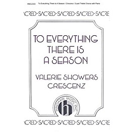 Hinshaw Music To Everything There Is a Season 2-Part composed by Valerie Crescenz