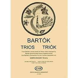 Editio Musica Budapest Trios for Three Violins EMB Series Composed by Béla Bartók Arranged by Endre Szervansky