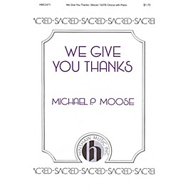 Hinshaw Music We Give You Thanks SATB composed by Michael P. Moose