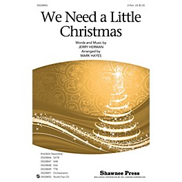 Shawnee Press We Need a Little Christmas 2-Part arranged by Mark Hayes