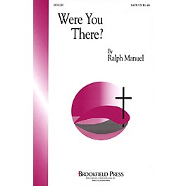 Brookfield Were You There? SATB composed by Ralph Manuel