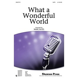 Shawnee Press What a Wonderful World SATB by Louis Armstrong arranged by Mark Hayes