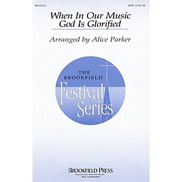 Brookfield When in Our Music God Is Glorified (SATB) SATB arranged by Alice Parker