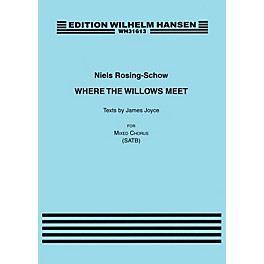 Hal Leonard Where the Willows Meet (Texts by James Joyce) SATB Composed by Niels Rosing-Schow