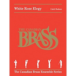 Canadian Brass White Rose Elegy Brass Ensemble Series Book by Canadian Brass  by Caleb Hudson
