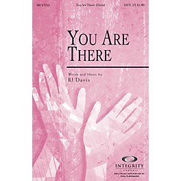 Integrity Music You Are There SATB Composed by BJ Davis