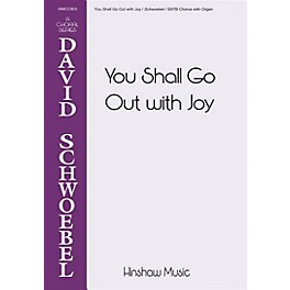 Hinshaw Music You Shall Go Out with Joy SATB composed by David Schwoebel