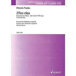 Schott Ziles Zina (The Tomtit's Message) SSAA A CAPPELLA Composed by Peteris Vasks